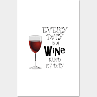 Every Day is Wine Day, Wine Lovers Gift Ideas Posters and Art